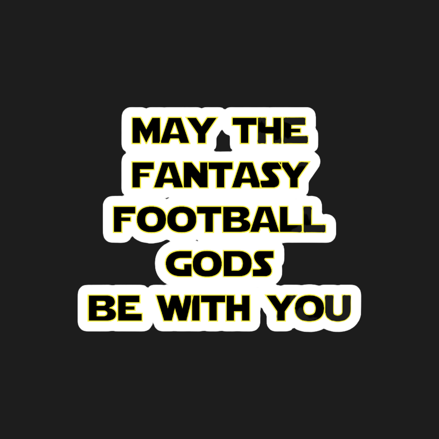 Fantasy Sports Essentials Exclusive May The Fantasy Football Gods Be With You Sticker/Magnet Option